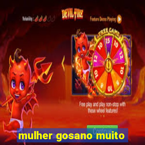 mulher gosano muito